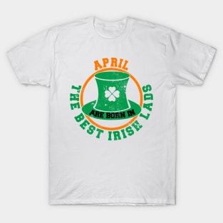 The Best Irish Lads Are Born In April T-Shirt